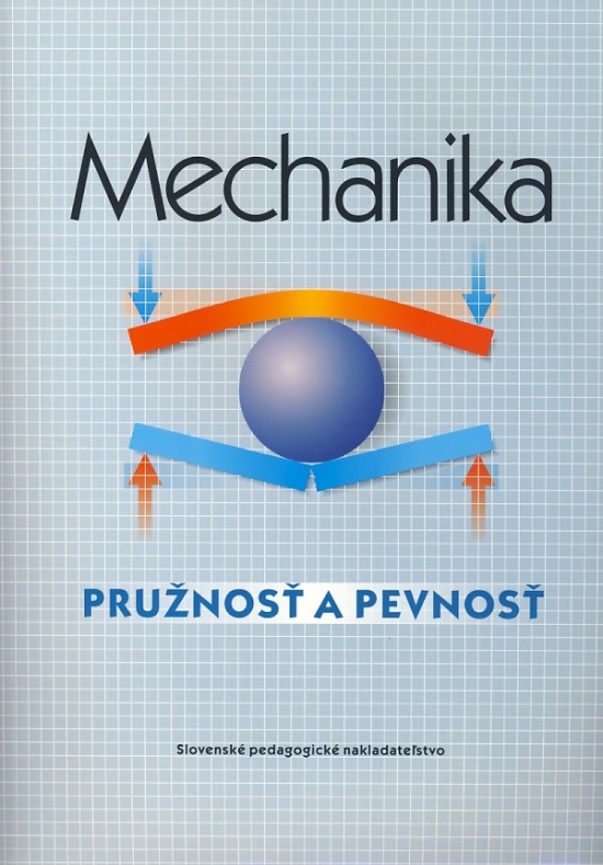 Obrázok Mechanika - Pružnosť a pevnosť - pre SPŠ strojnícke