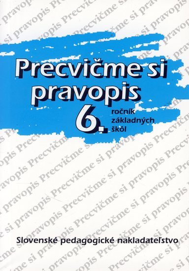 Obrázok Precvičme si pravopis 6.ročník základných škôl - 7. vydanie