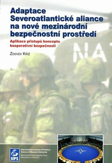 Obrázok Adaptace Severoatlantické aliance na nové mezinárodní bezpečnostní prostředí: Aplikace přístupů konceptu kooperativní bezpečnosti