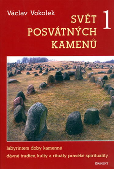 Obrázok Svět posvátných kamenů 1 - Labyrintem doby kamenné,dávné tradice, kulty a rituály pravěké spirituality