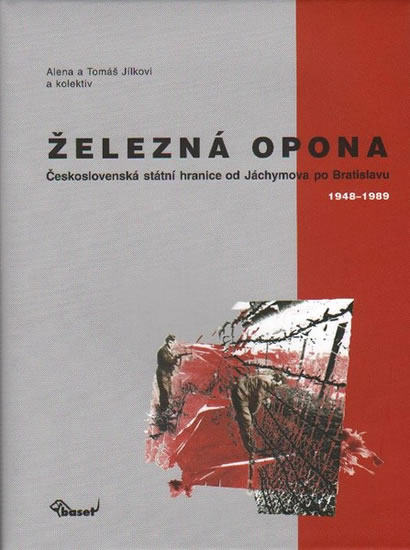 Obrázok Železná opona / Československá státní hranice od Jáchymova po Bratislavu 1948–1989