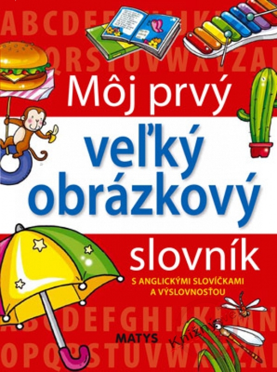 Obrázok Môj prvý veľký obrázkový slovník s anglickými slovíčkami a výslovnosťou