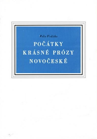 Obrázok Počátky krásné prózy novočeské - Příspěvek k literárním dějinám doby Jungmannovy