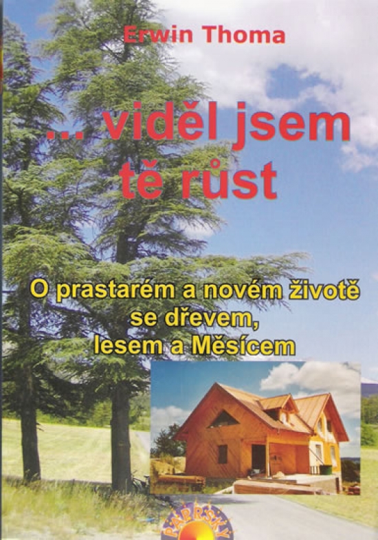 Obrázok ...viděl jsem tě růst - O prastarém a novém životě se dřevem, lesem a Měsícem