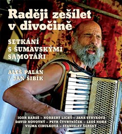Obrazok Raději zešílet v divočině ( 1x Audio na CD - MP3) - Setkání s šumavskými samotáři