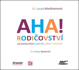 Obrazok AHA! rodičovství (1xaudio na cd - mp3) - Jak přestat křičet a začít žít s dětmi v harmonii