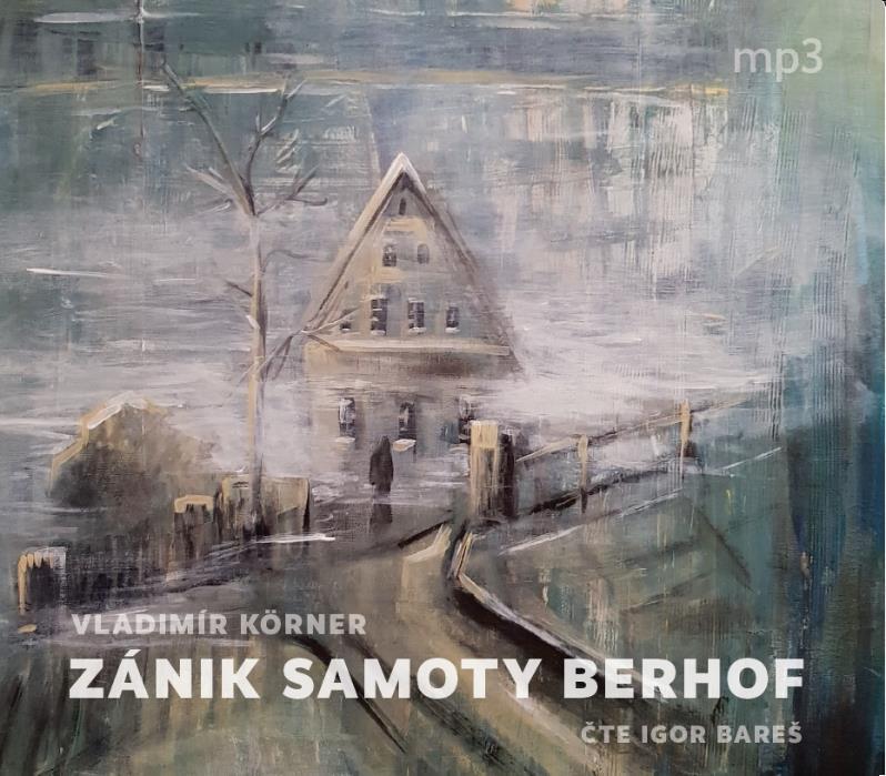 Obrázok Zánik samoty Berhof - CDmp3 (Čte Igor Bareš)