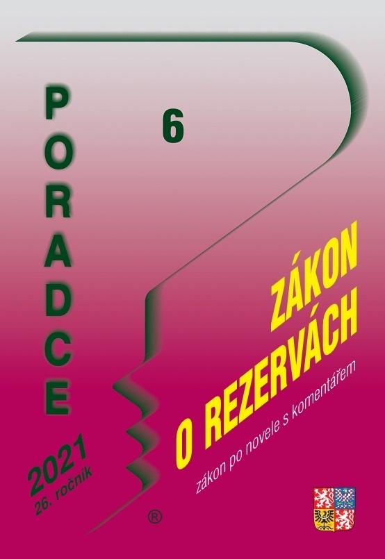 Obrázok Poradce 6/2021 Zákon o rezervách s komentářem - Novela školského zákona, Souhrn k poskytování kompenzačního bonusu, Novela zákona o daních z příjmů – daňová ztráta