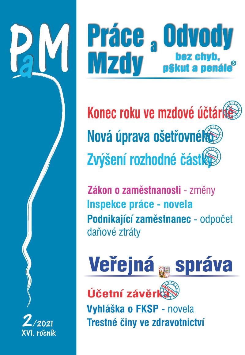 Obrázok PaM 2/2021 - Konec roku ve mzdové účtárně, Ošetřovné – nová úprava, Zvýšení „rozhodné částky“ a další změny ve zdravotním pojištění od 1. ledna 2021