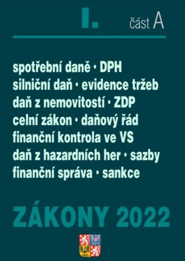 Obrázok Zákony I. A/2022 - Daňový řád, DPH, ZDP, Finanční správa, Celní zákon - Úplné znění po novelách k 1. 1. 2022