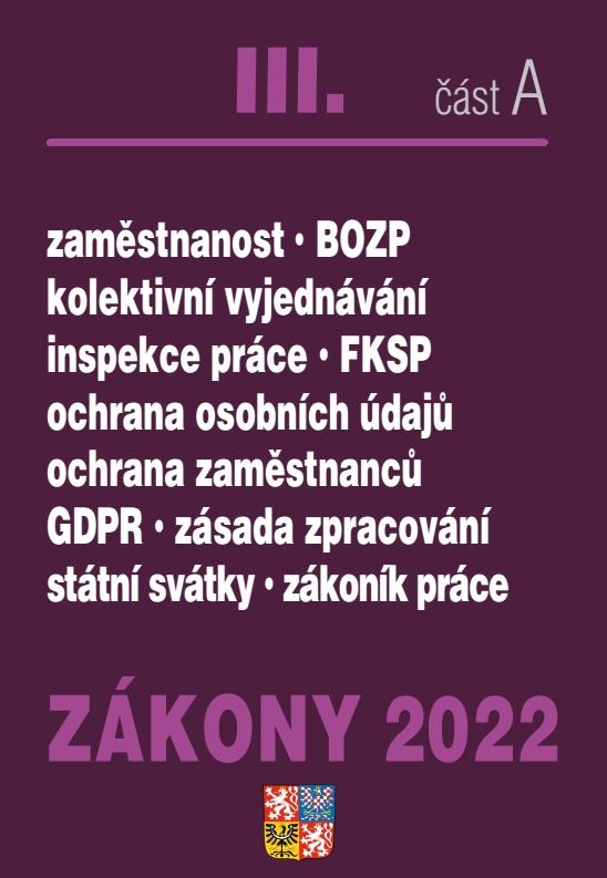 Obrázok Zákony 2022 III/A Zákoník práce, BOZP, GDPR - Ochrana osobních údajů, plat a odměny, požární ochrana, zaměstnanost, ochrana zaměstnanců, veřejné zdraví, bezpečnost práce