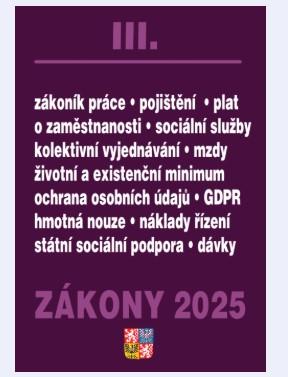 Obrázok Zákony III 2025 Zákoník práce, Pojištění, Sociální služby - GDPR, zaměstnanost, ochrana zaměstnanců, pojištění – nemocenské, zdravotní, důchodové