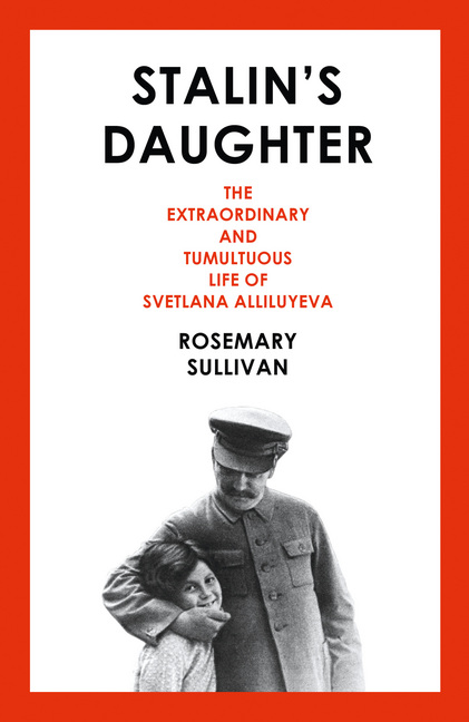 Obrázok Stalin’S Daughter: The Extraordinary And Tumultuous Life Of Svetlana Alliluyeva