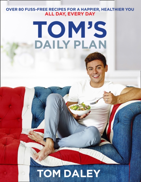 Obrázok Toms Daily Plan : Over 80 Fuss-Free Recipes for a Happier, Healthier You. All Day, Every Day