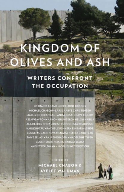 Obrázok Kingdom Of Olives And Ash: Writers Confront The Occupation