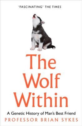 Obrázok The Wolf Within: The Astonishing Evolution Of The Wolf Into Man’S Best Friend