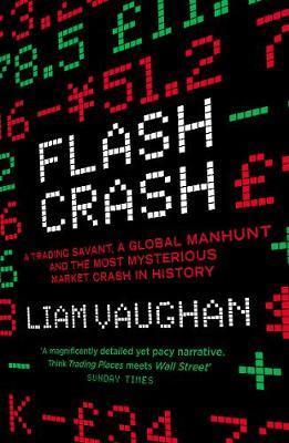 Obrázok Flash Crash: A Trading Savant, A Global Manhunt And The Most Mysterious Market Crash In History