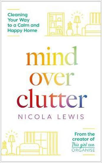 Obrázok Mind Over Clutter: Cleaning Your Way to a Calm and Happy Home