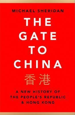 Obrázok The Gate To China: A New History Of The People’s Republic & Hong Kong