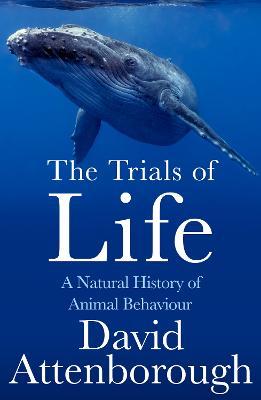Obrázok The Trials of Life: A Natural History of Animal Behaviour