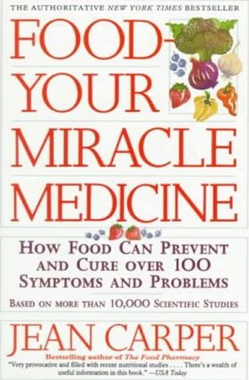 Obrázok Food, Your Miracle Medicine : How Food Can Prevent and Cure over 100 Symptoms and Problems