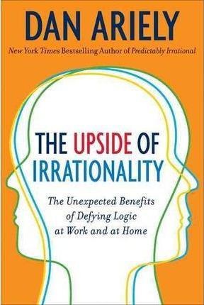 Obrázok The Upside of Irrationality : The Unexpected Benefits of Defying Logic at Work and Home