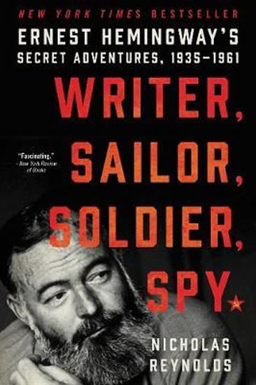 Obrázok Writer, Sailor, Soldier, Spy: Ernest Hemingway´s Secret Adventures, 1935-1961