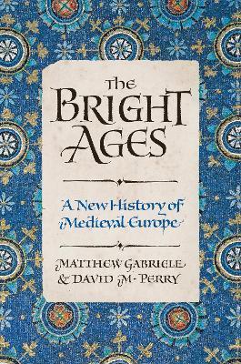 Obrázok The Bright Ages : A New History of Medieval Europe