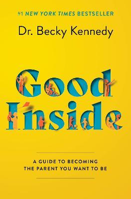 Obrázok Good Inside : A Guide to Becoming the Parent You Want to Be