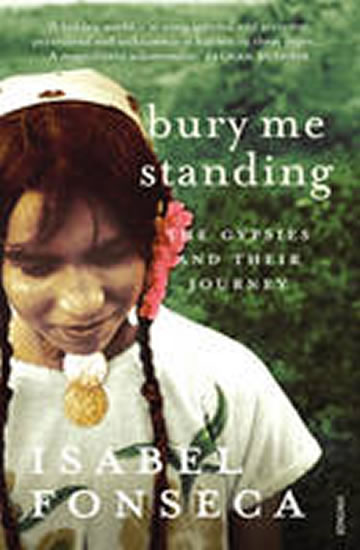 Obrázok Bury Me Standing: The Gypsies and Their Journey