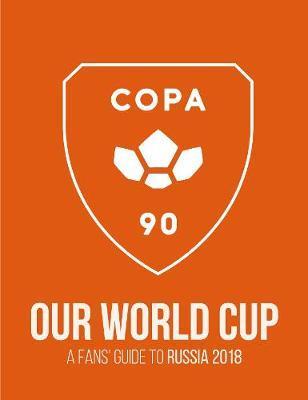 Obrázok Copa90: Our World Cup: A Fans Guide to 2018