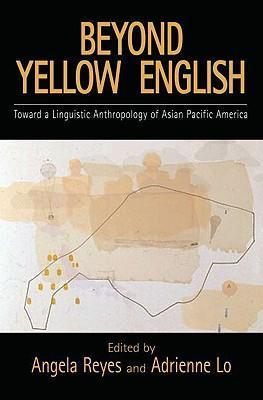 Obrázok Beyond Yellow English : Toward a Linguistic Anthropology of Asian Pacific America