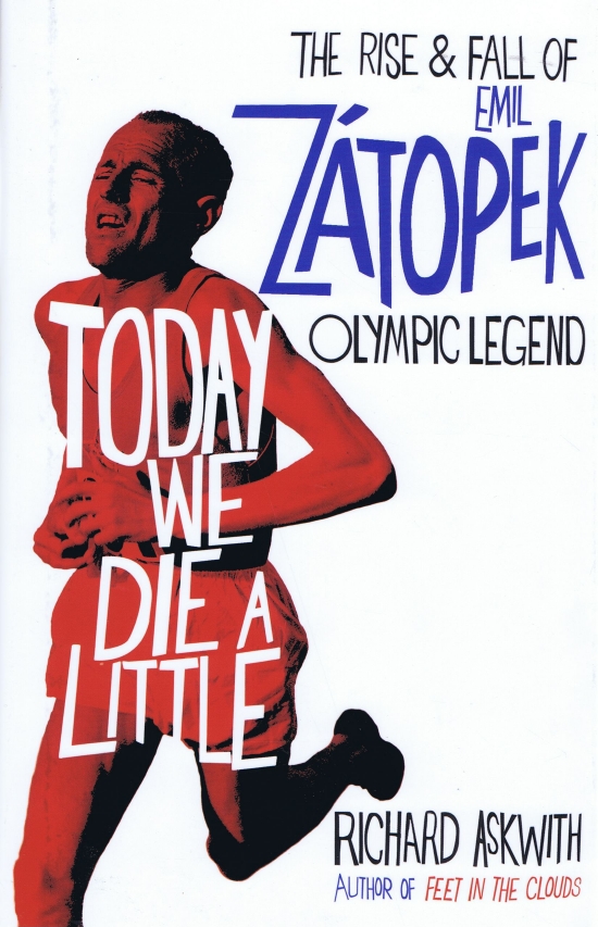 Obrázok Today We Die a Little : The Rise and Fall of Emil Zatopek, Olympic Legend