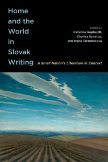 Obrázok Home and the World in Slovak Writing : A Small Nation’s Literature in Context