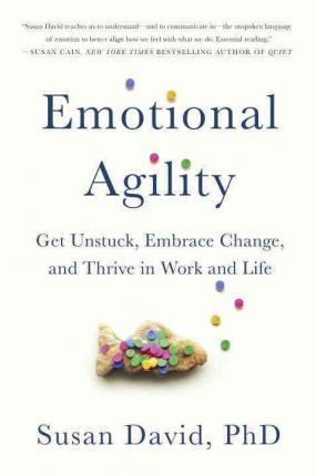 Obrázok Emotional Agility : Get Unstuck, Embrace Change and Thrive in Work and Life