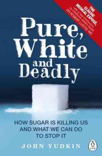 Obrázok Pure, White and Deadly : How Sugar is Killing Us and What We Can Do to Stop it