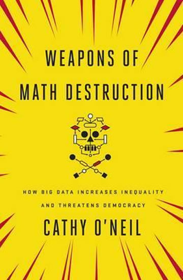 Obrázok Weapons of Math Destruction : How Big Data Increases Inequality and Threatens Democracy