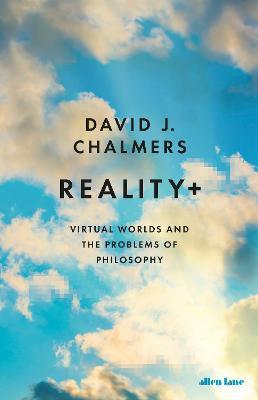 Obrázok Reality+ : Virtual Worlds and the Problems of Philosophy