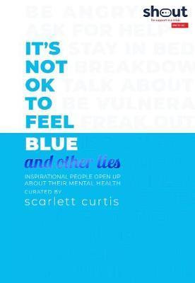 Obrázok Its Not OK to Feel Blue (and other lies)