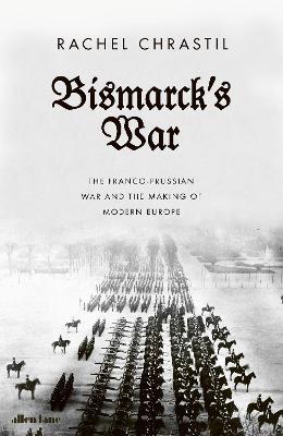 Obrázok Bismarck´s War: The Franco-Prussian War and the Making of Modern Europe