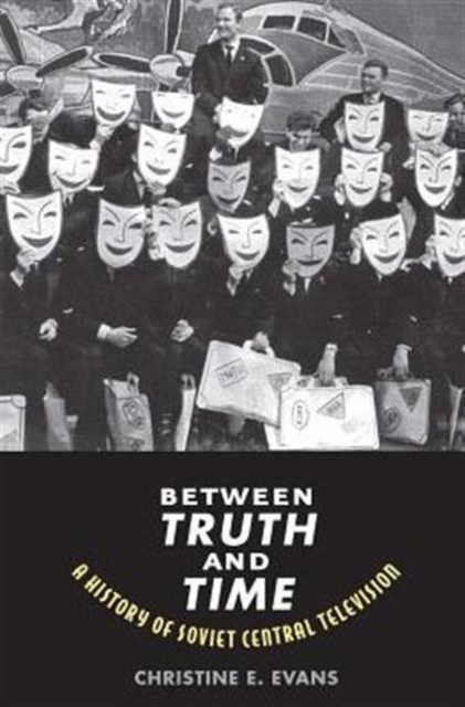 Obrázok Between Truth and Time: A History of Soviet Central Television