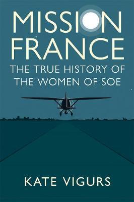 Obrázok Mission France: The True History of the Women of SOE