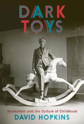 Obrázok Dark Toys: Surrealism and the Culture of Childhood