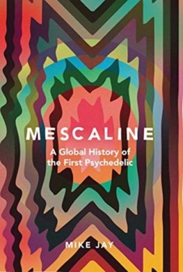 Obrázok Mescaline: A Global History of the First Psychedelic