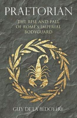 Obrázok Praetorian: The Rise and Fall of Romes Imperial Bodyguard