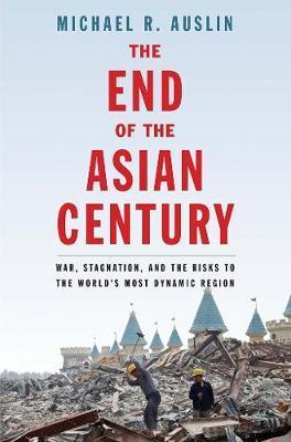 Obrázok End of the Asian Century: War, Stagnation, and the Risks to the Worlds Most Dynamic Region