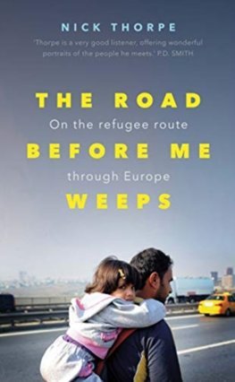 Obrázok Road Before Me Weeps: On the Refugee Route Through Europe