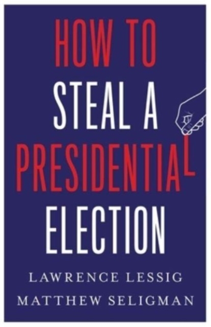 Obrázok How to Steal a Presidential Election