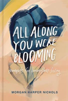 Obrázok All Along You Were Blooming : Thoughts for Boundless Living