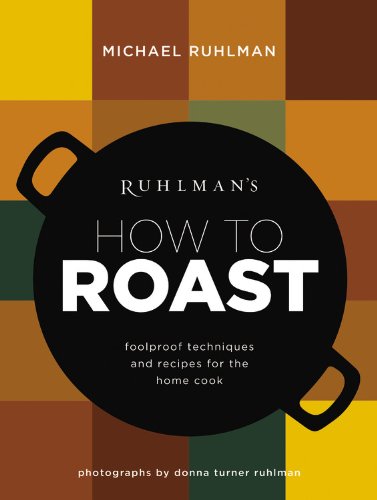 Obrázok Ruhlmans How to Roast: Foolproof Techniques and Recipes for the Home Cook